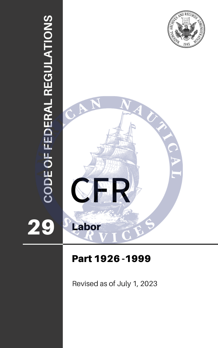 CFR Title 29: Parts 1926-1999 – Labor (Code of Federal Regulations), Revised as of July 1, 2023