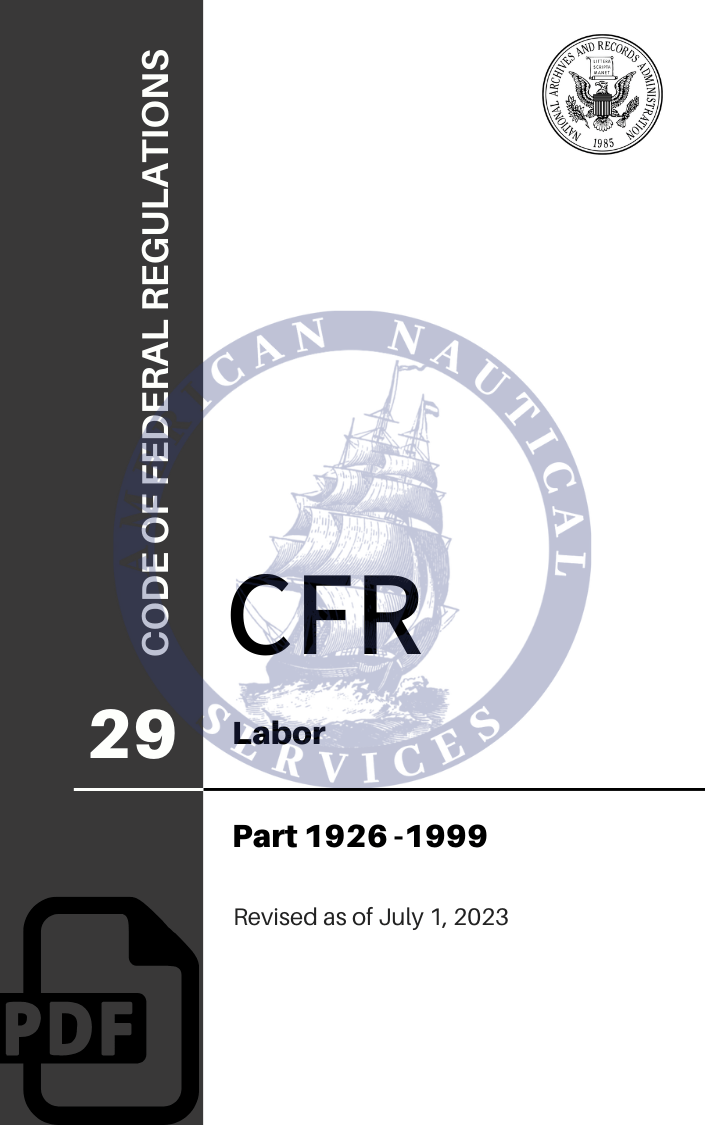 CFR Title 29: Parts 1926-1999 – Labor (Code of Federal Regulations), Revised as of July 1, 2023