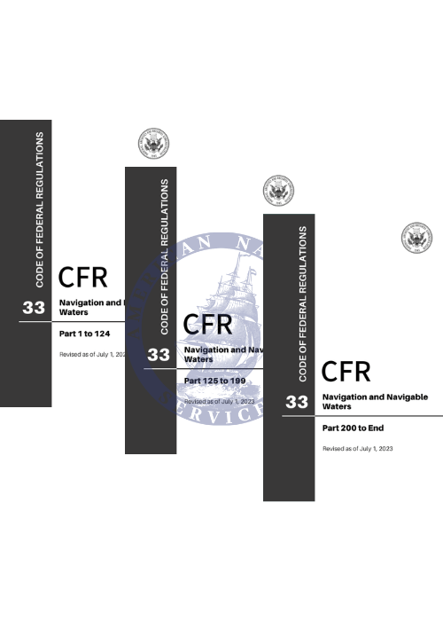 CFR Title 33 Complete Set: Parts 1 to End - Navigation and Navigable Waters (Code of Federal Regulations) Revised as of July 1, 2023