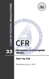 CFR Title 33: Parts 1-124 - Navigation and Navigable Waters (Code of Federal Regulations) Revised as of July 1, 2023