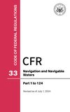 CFR Title 33: Parts 1-124 - Navigation and Navigable Waters (Code of Federal Regulations) Revised as of July 1, 2024