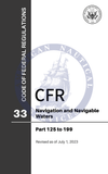 CFR Title 33: Parts 125-199 - Navigation and Navigable Waters (Code of Federal Regulations) Revised as of July 1, 2023