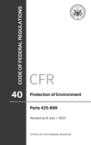 CFR Title 40: Parts 425-699 - Protection of Environment (Code of Federal Regulations), 2023 Edition