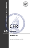 CFR Title 46: Parts 1-40 – Shipping (Code of Federal Regulations), Revised as of October 1, 2023