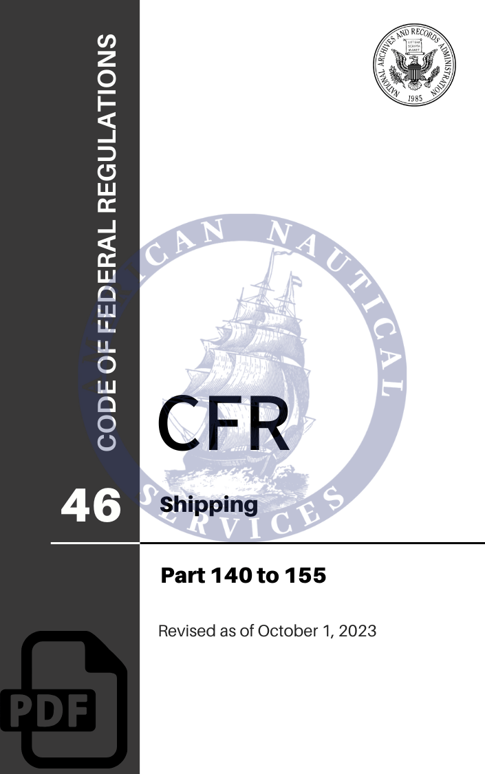 CFR Title 46: Parts 140-155 – Shipping (Code of Federal Regulations), Revised as of October 1, 2023