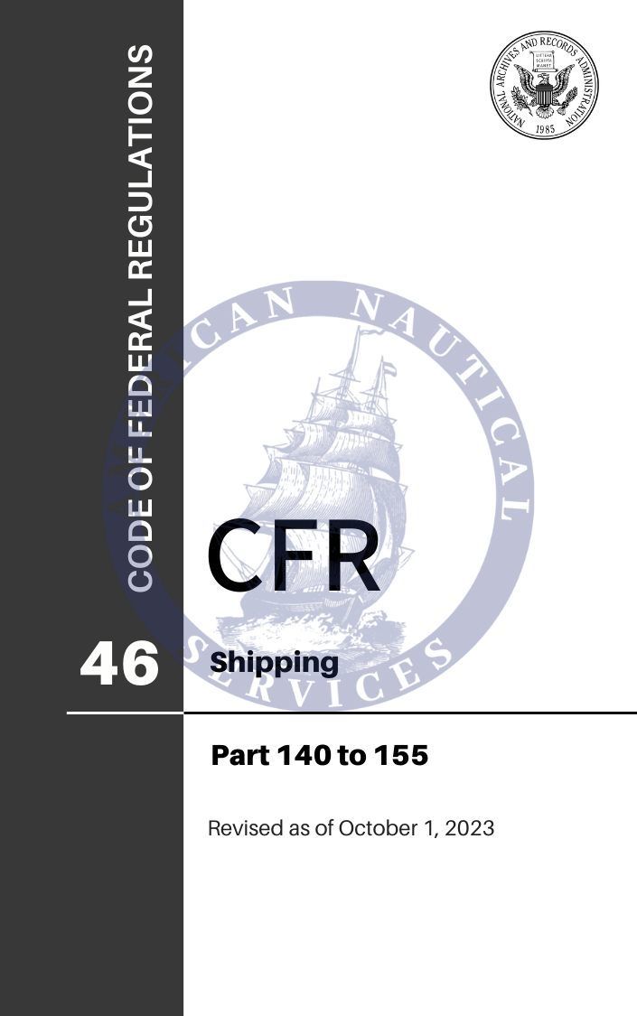 CFR Title 46: Parts 140-155 – Shipping (Code of Federal Regulations), Revised as of October 1, 2023