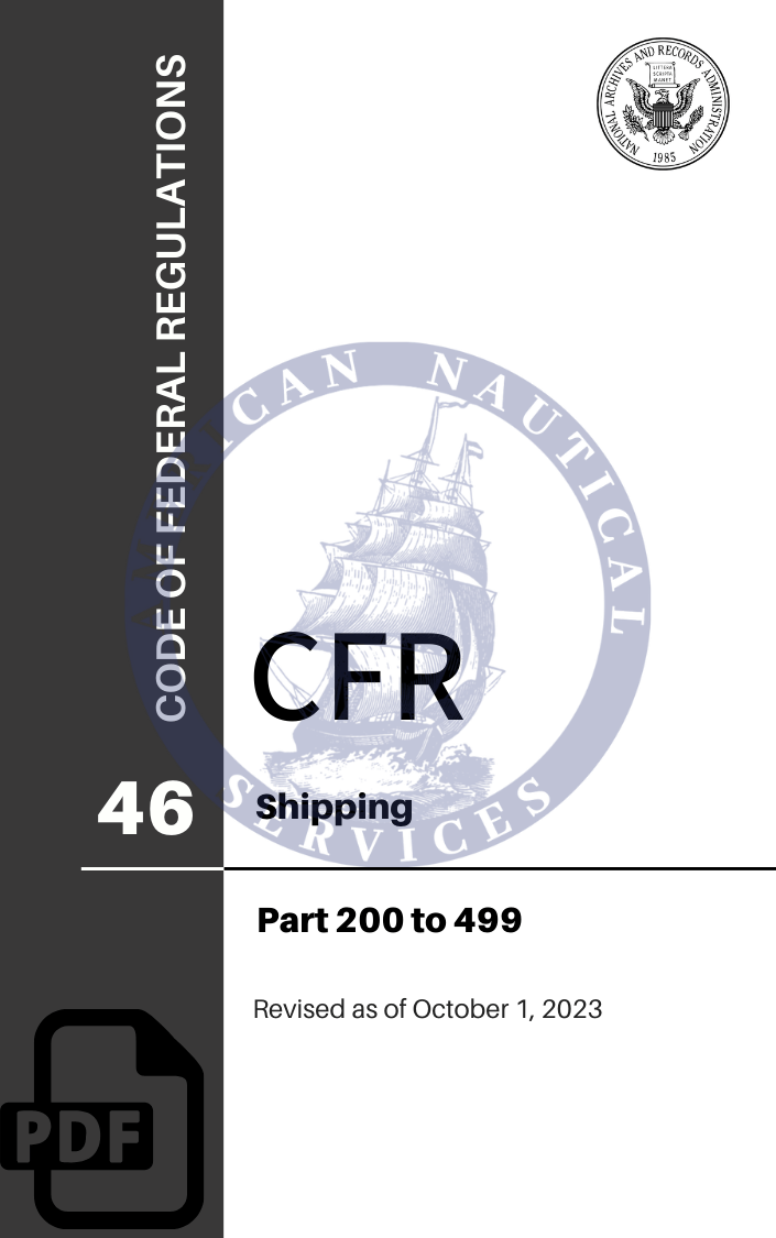 CFR Title 46: Parts 200-499 – Shipping (Code of Federal Regulations), Revised as of October 1, 2023