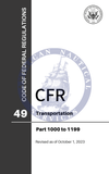 CFR Title 49: Parts 1000-1199 – Transportation (Code of Federal Regulations), Revised as of October 1, 2023