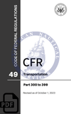 CFR Title 49: Parts 300-399 – Transportation (Code of Federal Regulations), Revised as of October 1, 2023