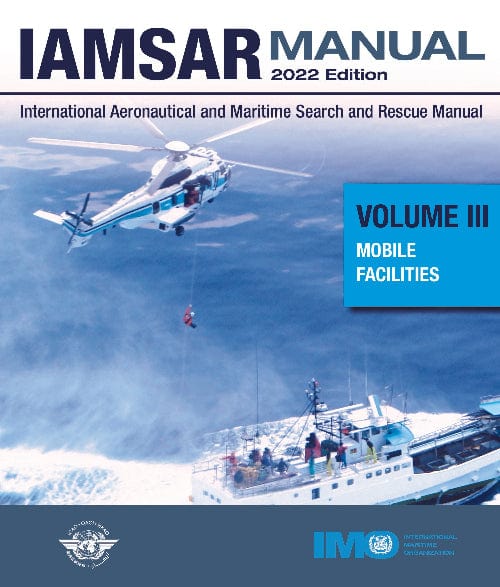 IAMSAR Manual Volume III: Mobile Facilities, 2022 Edition