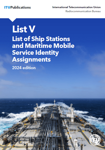 ITU List V - List of Ship Stations and Maritime Mobile Service Identity Assignments, 2024 Edition