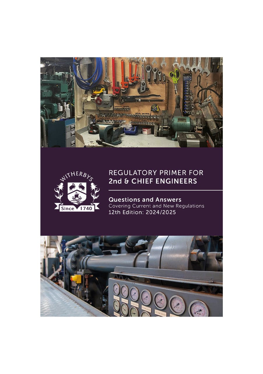 Regulatory Primer for 2nd & Chief Engineers: Questions and Answers Covering Current and New Regulations, 12th Edition 2024/2025