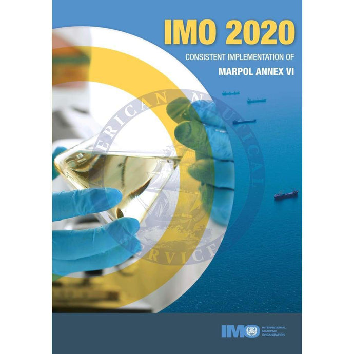 IMO 2020: Consistent Implementation of MARPOL Annex VI, 2019 Edition