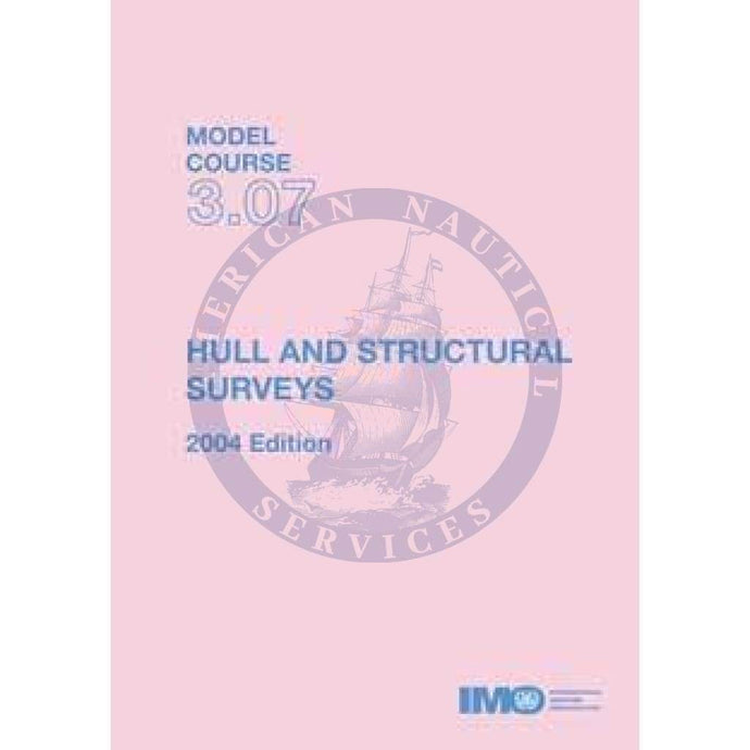 (Model Course 3.07) Hull and Structural Surveys - Plus Compendium, 2004 Edition